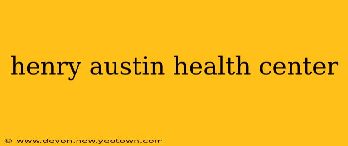 henry austin health center