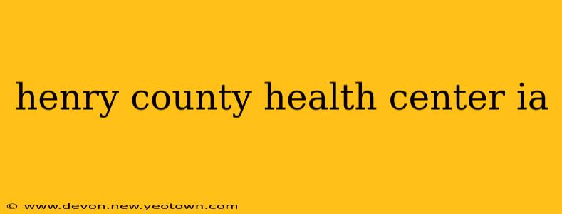 henry county health center ia