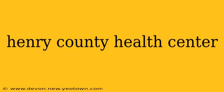 henry county health center
