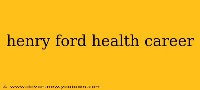 henry ford health career