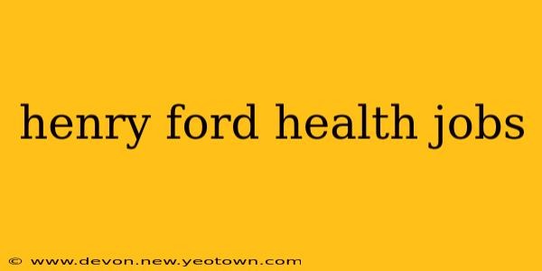 henry ford health jobs