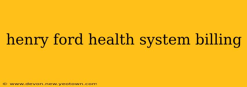 henry ford health system billing