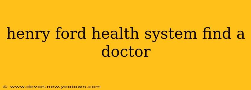 henry ford health system find a doctor