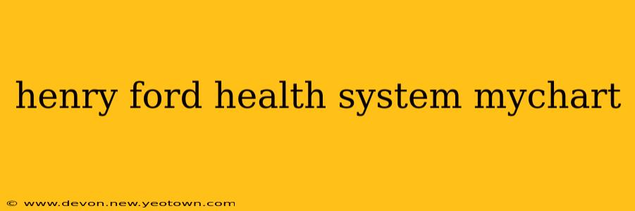 henry ford health system mychart