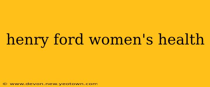 henry ford women's health