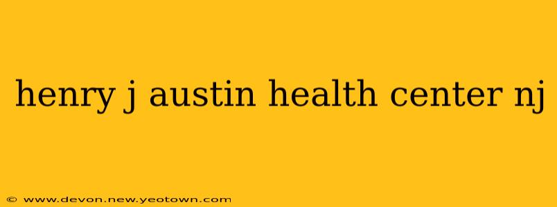 henry j austin health center nj