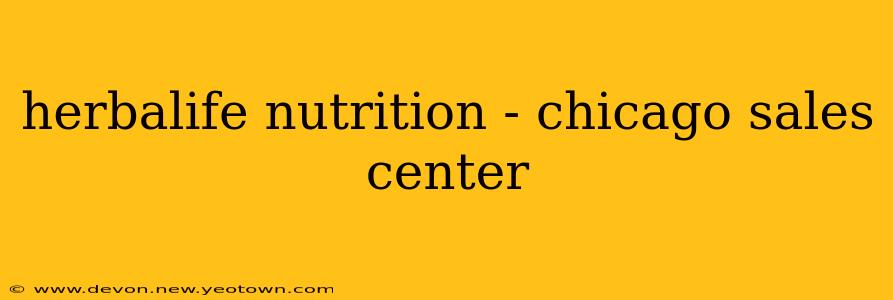herbalife nutrition - chicago sales center