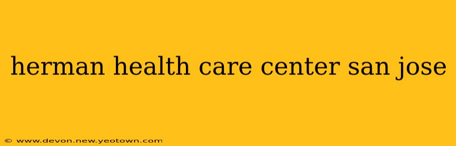 herman health care center san jose