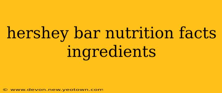 hershey bar nutrition facts ingredients