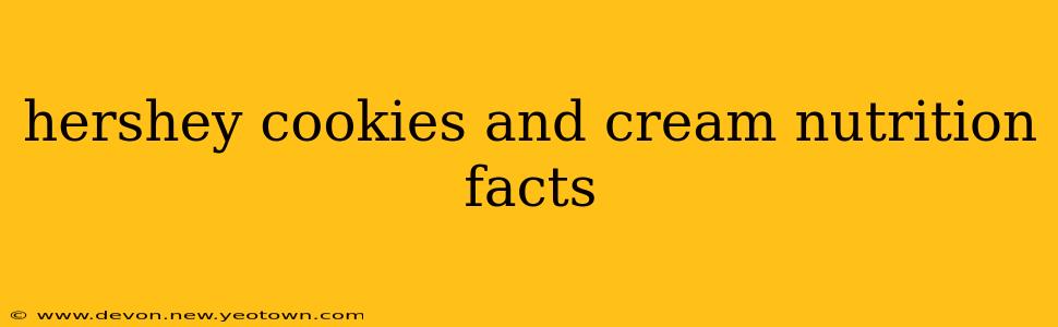 hershey cookies and cream nutrition facts