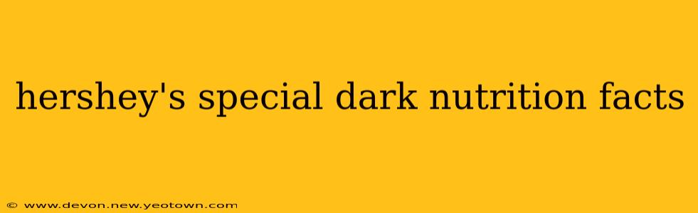 hershey's special dark nutrition facts