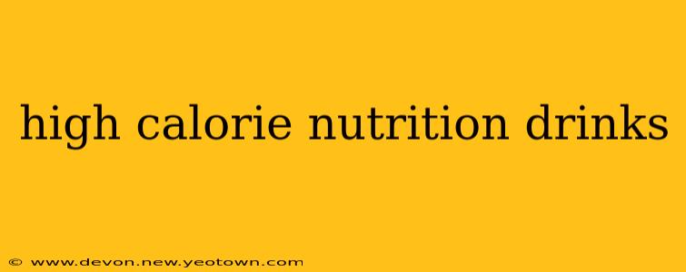 high calorie nutrition drinks