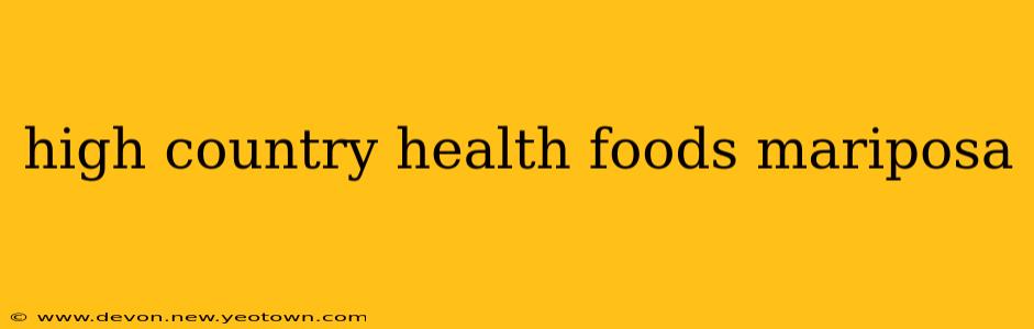 high country health foods mariposa