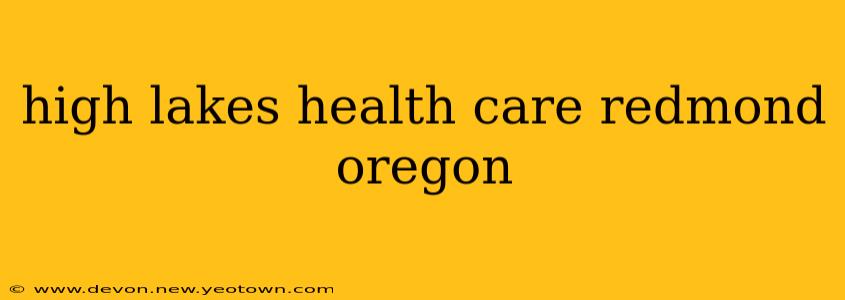 high lakes health care redmond oregon