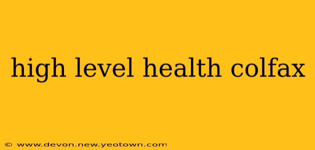 high level health colfax