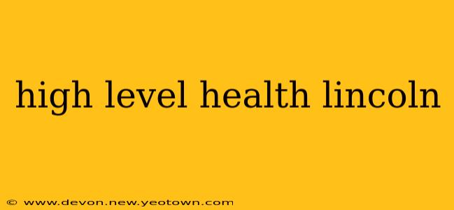 high level health lincoln