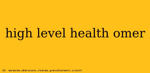 high level health omer