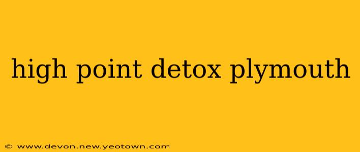 high point detox plymouth