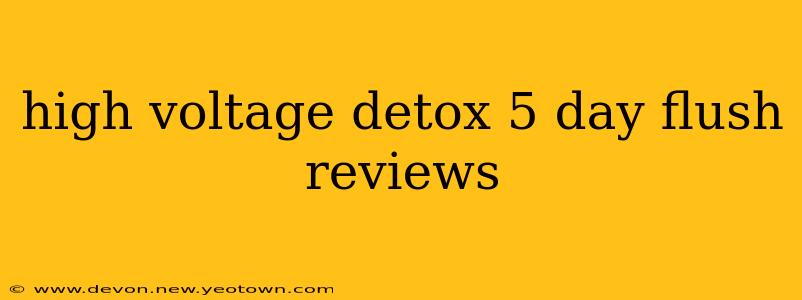 high voltage detox 5 day flush reviews