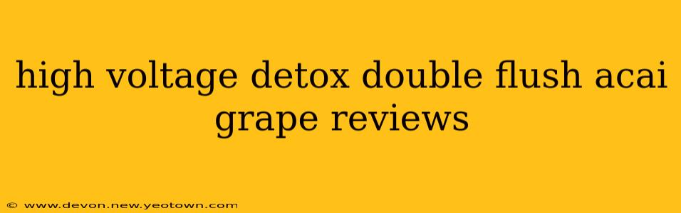 high voltage detox double flush acai grape reviews