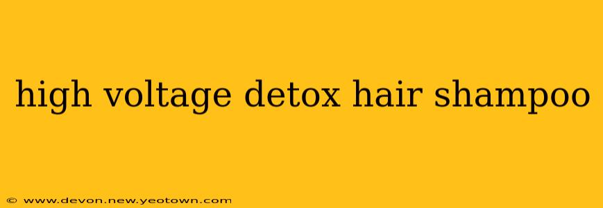high voltage detox hair shampoo
