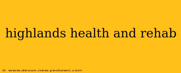 highlands health and rehab