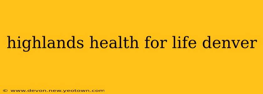 highlands health for life denver