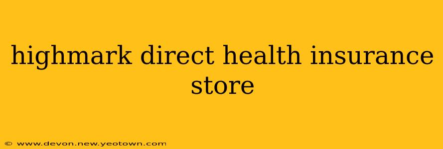 highmark direct health insurance store