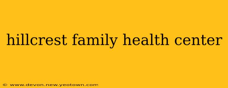 hillcrest family health center