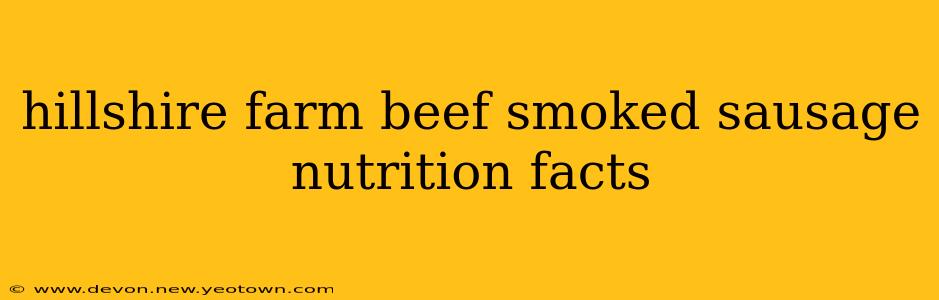 hillshire farm beef smoked sausage nutrition facts