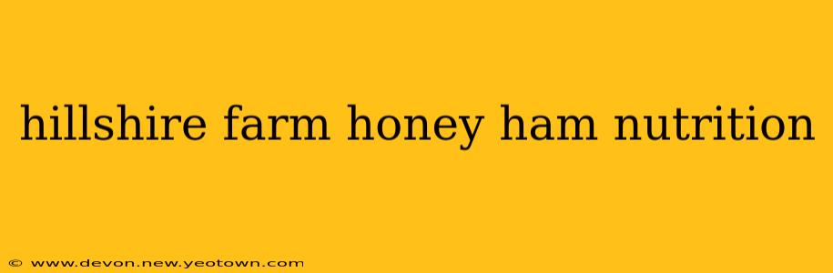 hillshire farm honey ham nutrition