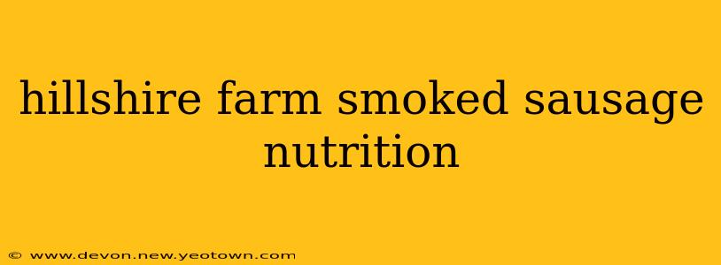 hillshire farm smoked sausage nutrition