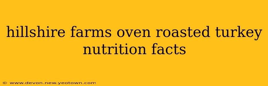 hillshire farms oven roasted turkey nutrition facts