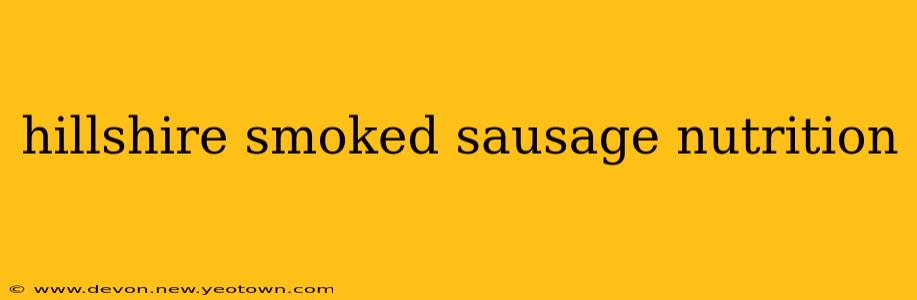hillshire smoked sausage nutrition