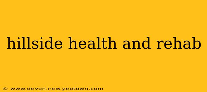 hillside health and rehab