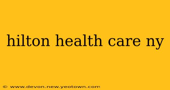 hilton health care ny