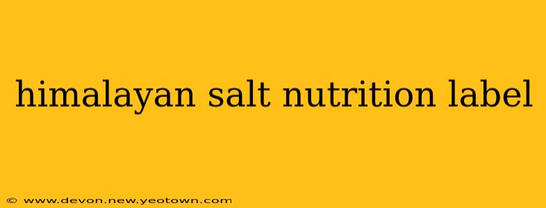 himalayan salt nutrition label