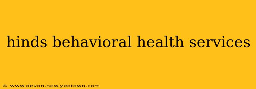 hinds behavioral health services