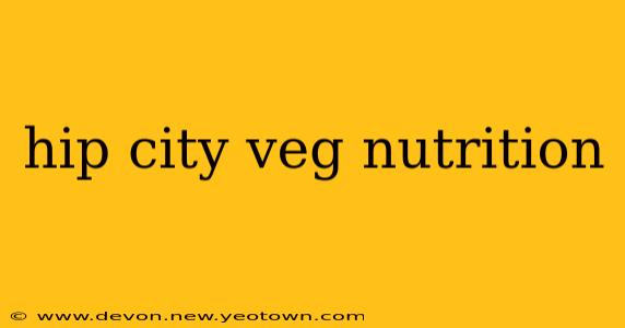 hip city veg nutrition
