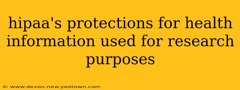 hipaa's protections for health information used for research purposes