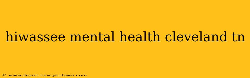 hiwassee mental health cleveland tn
