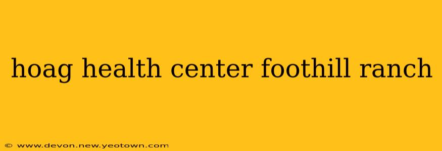 hoag health center foothill ranch