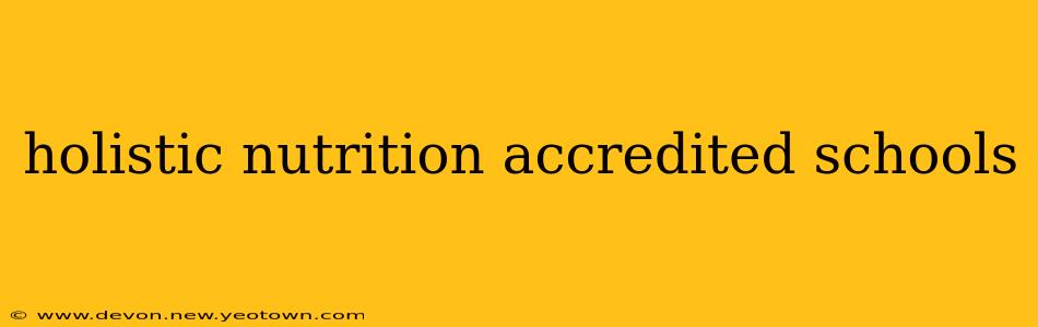 holistic nutrition accredited schools