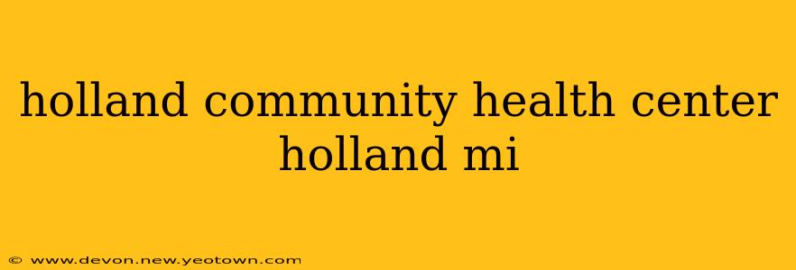 holland community health center holland mi