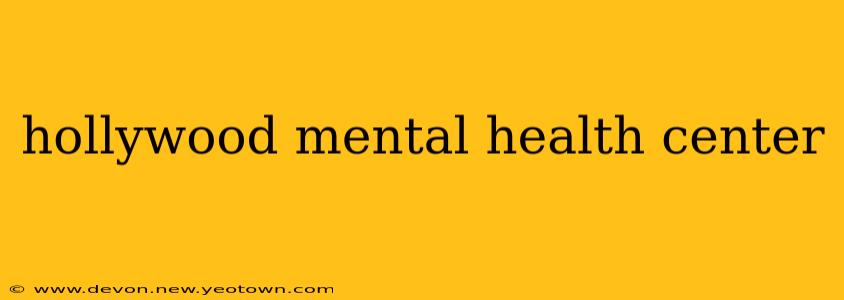 hollywood mental health center