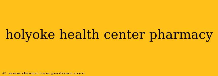 holyoke health center pharmacy