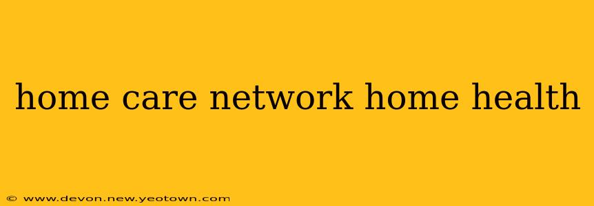 home care network home health