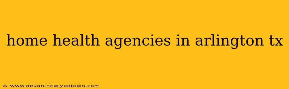 home health agencies in arlington tx