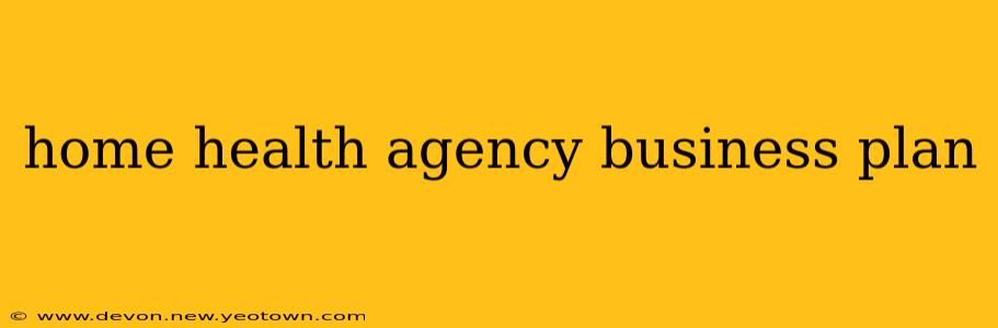 home health agency business plan