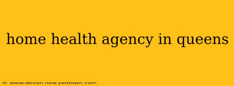 home health agency in queens